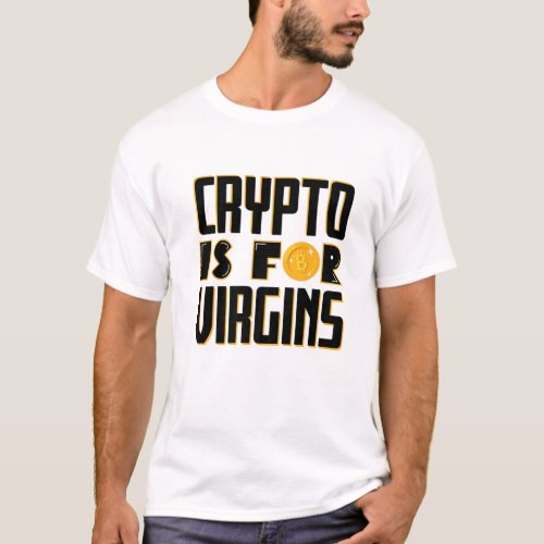 Funny Bitcoin Altcoins Cryptocurrency Crypto Is Fo T_Shirt