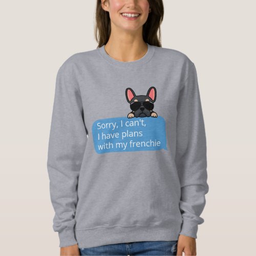 Funny Black and Tan Frenchie Text Message Sweatshirt