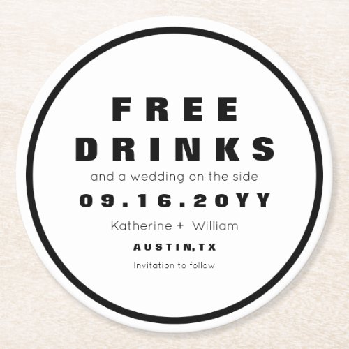 Funny Black and White Free Drinks Save The Date Round Paper Coaster