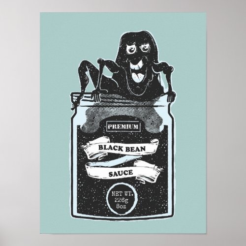 Funny Black Bean Sauce Monster Poster
