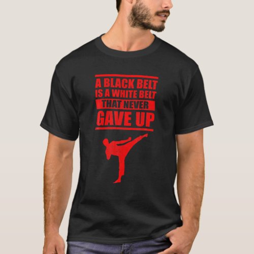 Funny Black Belt Karate Gift Cool Taekwondo Martia T_Shirt