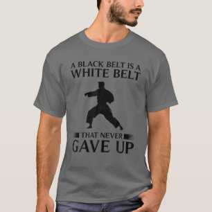 Funny Black Belt Karate Gift Cool Taekwondo Martia T-Shirt