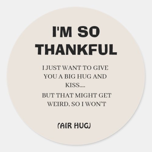 Funny Black Calligraphy Im So Thankful Simple  Classic Round Sticker