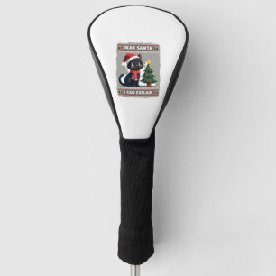 Funny Black Cat Christmas Dear Santa, I Can Explai Golf Head Cover