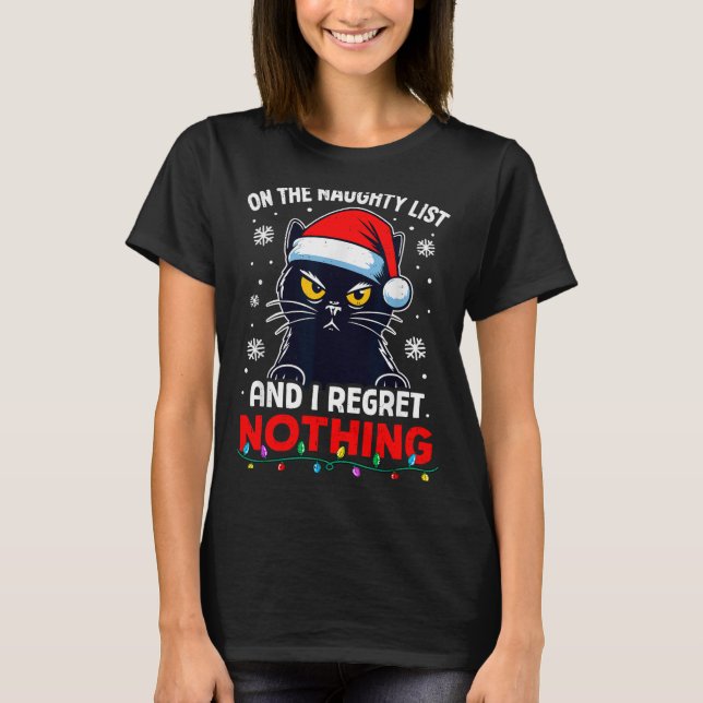 Funny Black Cat Christmas I Regret Nothing Cats Lo T-Shirt (Front)