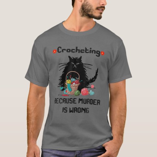 Funny Black Cat Crochet Because Murder Is Wrong Cr T_Shirt