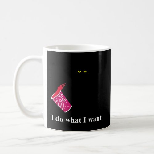 Funny Black Cat Do What I Want Coffee Mug