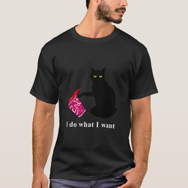 Funny Black Cat Do What I Want T-Shirt (Front)