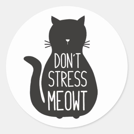 Funny Black Cat Don't Stress Meowt Classic Round Sticker
