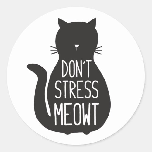 Funny Black Cat Dont Stress Meowt Classic Round Sticker