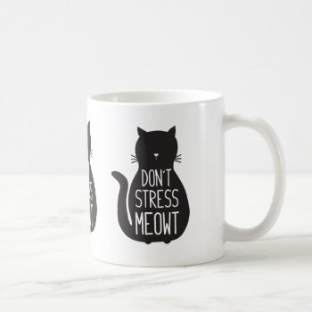 Funny Black Cat Don't Stress Meowt Coffee Mug by cbendel at Zazzle