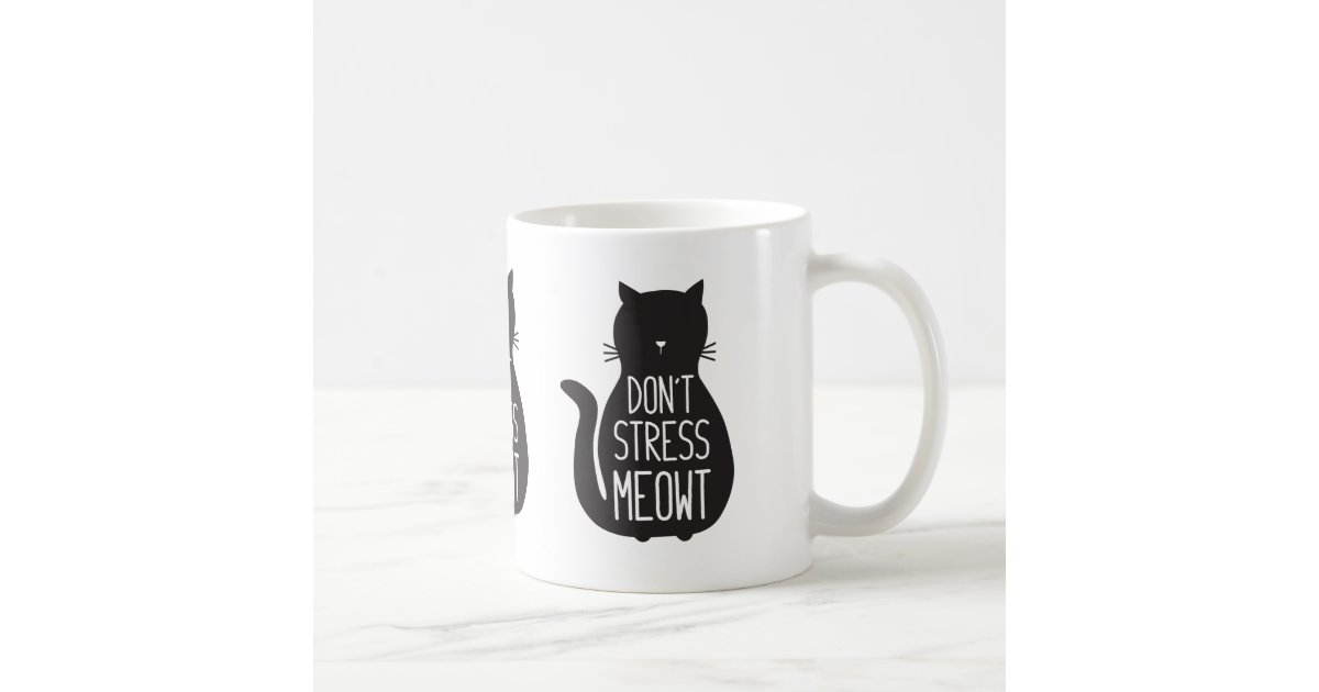 Don't Stress Meowt Mug Cat Mug Funny Cat Mug Cat Lover Gift Cat Mom Mug Crazy Don't Stress Meowt Mug Cat Mug Funny Cat Mug Cat Lover Gift Cat Mom Mug Crazy