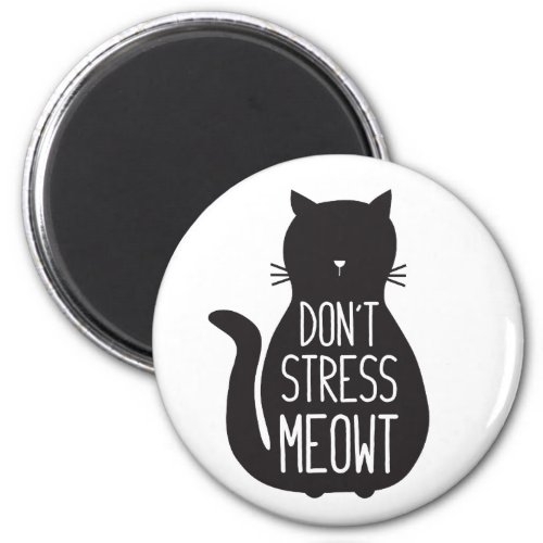 Funny Black Cat Dont Stress Meowt Magnet