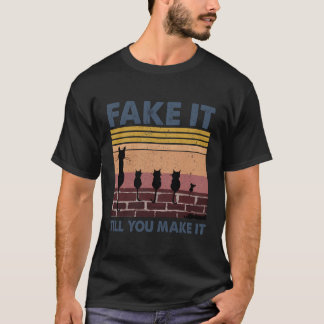 Funny Black Cat Fake It Till You Make It Sarcastic T-Shirt