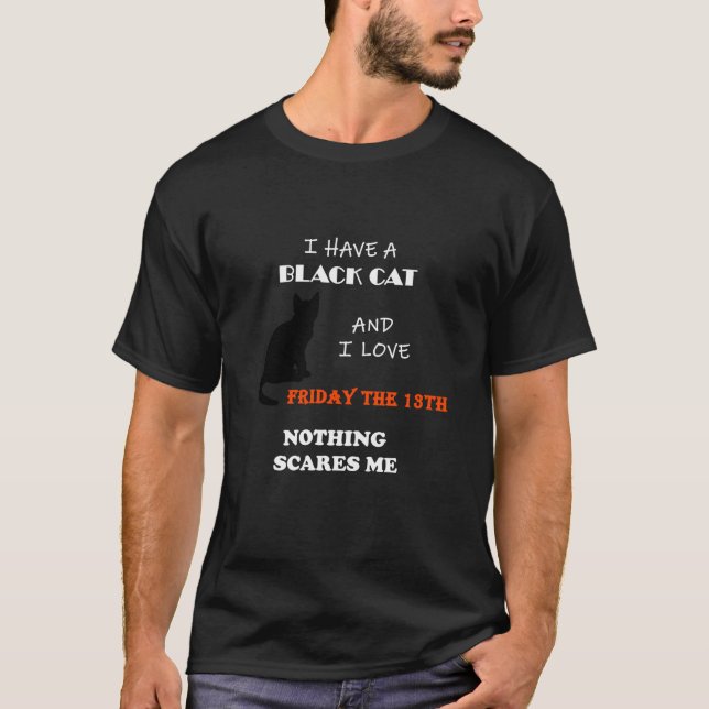 Funny Black Cat Friday the 13th Nothing Scares Me  T-Shirt (Front)