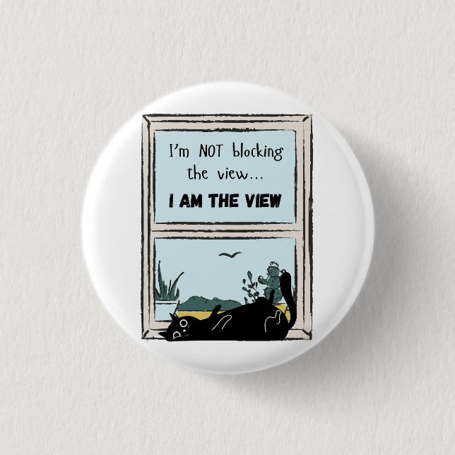 Funny Black Cat, I am the view  Button (Front)