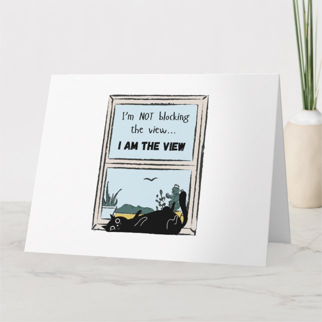 Funny Black Cat, I am the view  Card (Front)