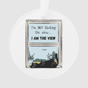 Funny Black Cat, I am the view Ornament