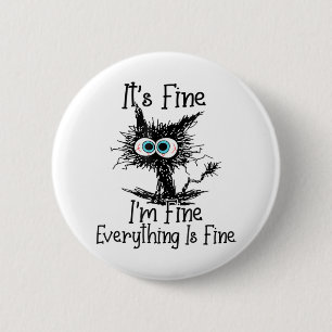 Funny Black Cat It's Fine I'm Fine Everything Is F Button