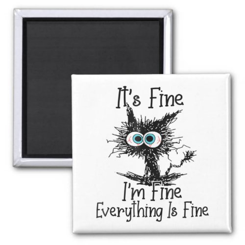 Funny Black Cat Its Fine Im Fine Everything Is F Magnet