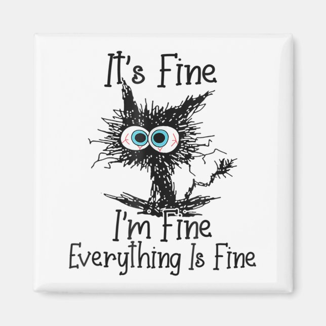 Funny Black Cat It's Fine I'm Fine Everything Is F Magnet (Front)