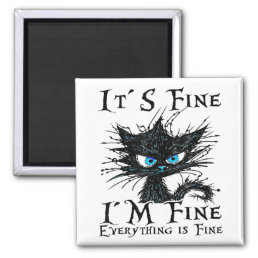 Funny Black Cat It&#39;s Fine I&#39;m Fine Everything Is F Magnet