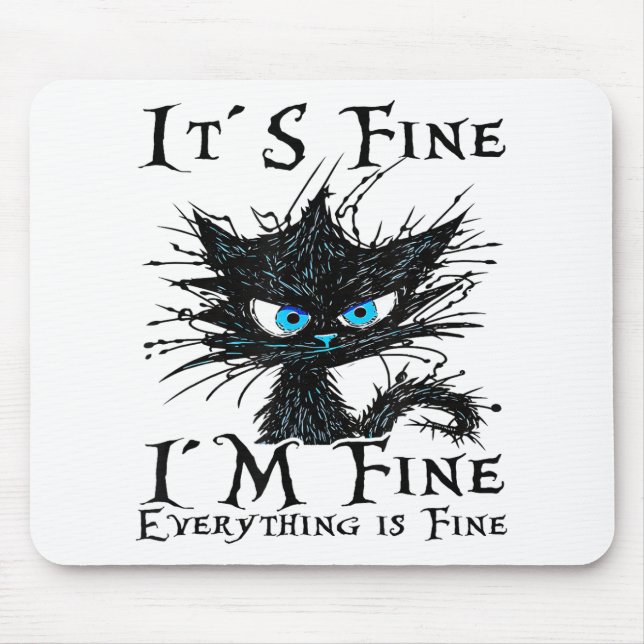 Funny Black Cat It's Fine I'm Fine Everything Is F Mouse Pad (Front)
