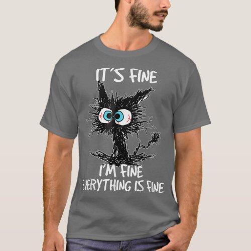Funny Black Cat Its Fine Im Fine Everything Is F T_Shirt