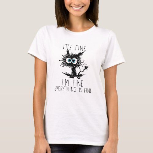 Funny Black Cat Its Fine Im Fine Everything Is F T_Shirt