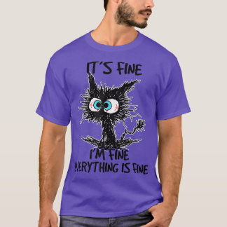 Funny Black Cat It's Fine I'm Fine Everything Is F T-Shirt