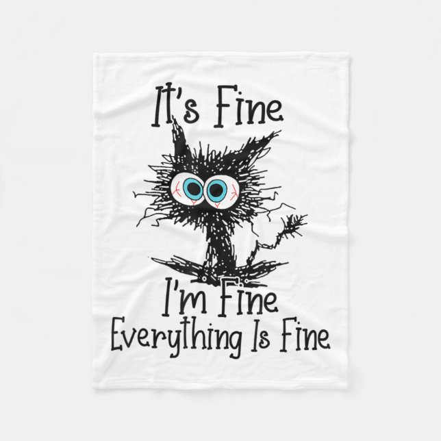 Funny Black Cat It's Fine Im Fine Everything Is Fi Fleece Blanket (Front)