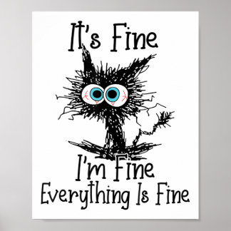Funny Black Cat It's Fine Im Fine Everything Is Fi Poster
