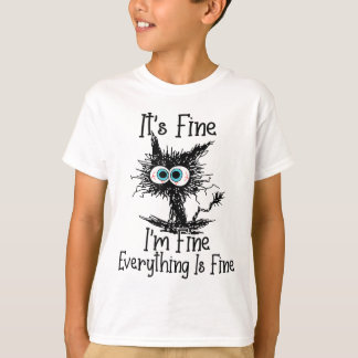 Funny Black Cat It's Fine Im Fine Everything Is Fi T-Shirt