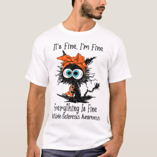 Funny Black Cat Its Fine I'm Fine Multiple Scleros T-Shirt