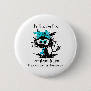 Funny Black Cat Its Fine I'm Fine Prostate Cancer  Button