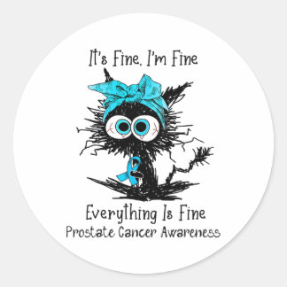 Funny Black Cat Its Fine I'm Fine Prostate Cancer Classic Round Sticker