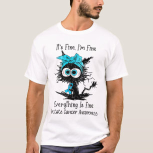Funny Black Cat Its Fine I'm Fine Prostate Cancer T-Shirt