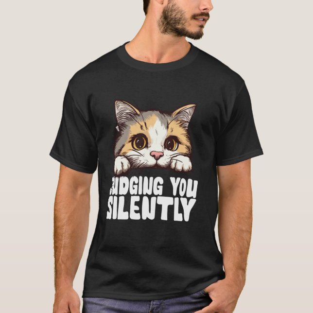 Funny Black Cat JUDGING YOU SILENTLY Love Sarcasti T-Shirt (Front)