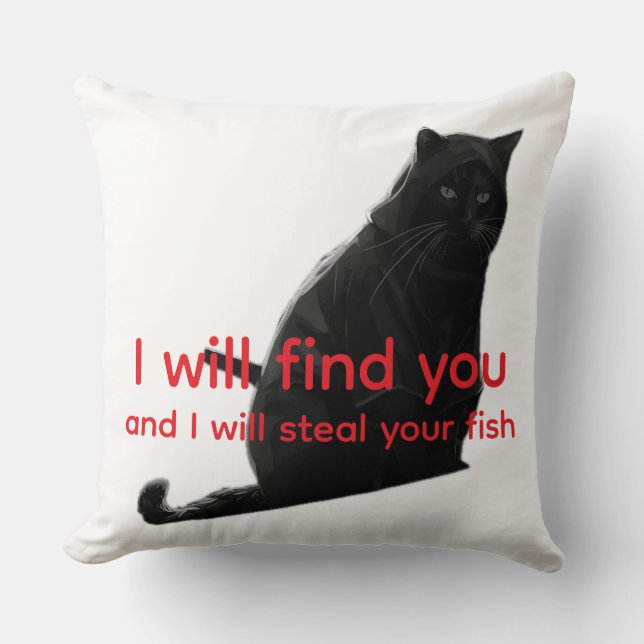 Funny Black Cat Meme - I Will Find You Steal Fish  Throw Pillow (Front)