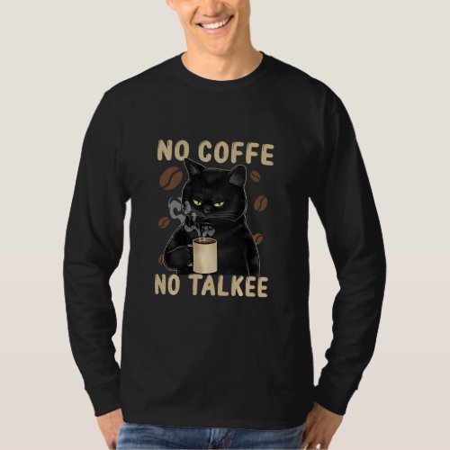 Funny Black Cat No Coffee No Talkee Sarcastic Sayi T_Shirt