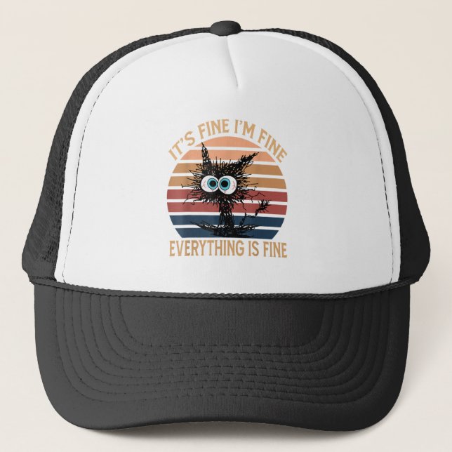 Funny Black Cat Quote It's Fine I'm Fine Everythin Trucker Hat (Front)