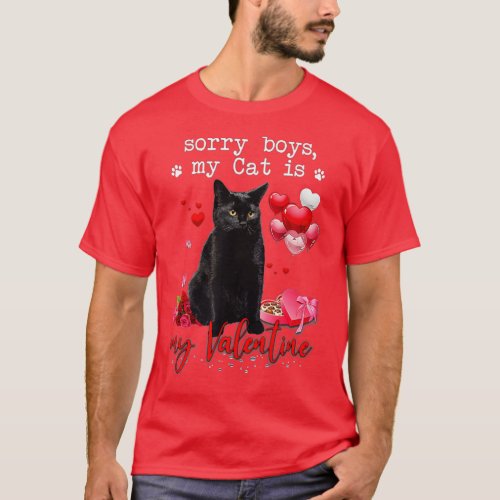 Funny Black Cat Sorry Boy My Cat Is My Valentine K T_Shirt