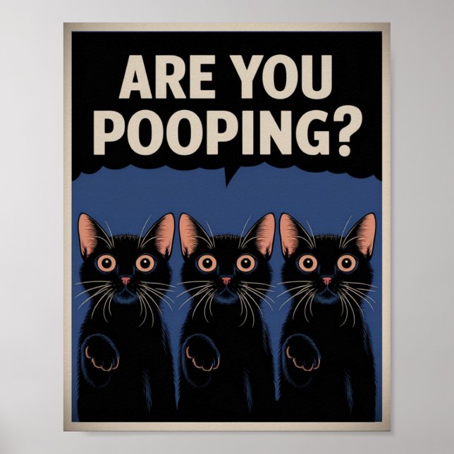 Funny Black Cats Are You Pooping? Humorous Cat Poster (Front)