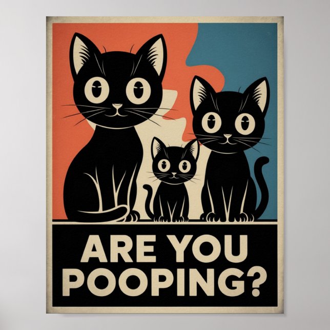 Funny Black Cats Are You Pooping? Humorous Cat Poster (Front)