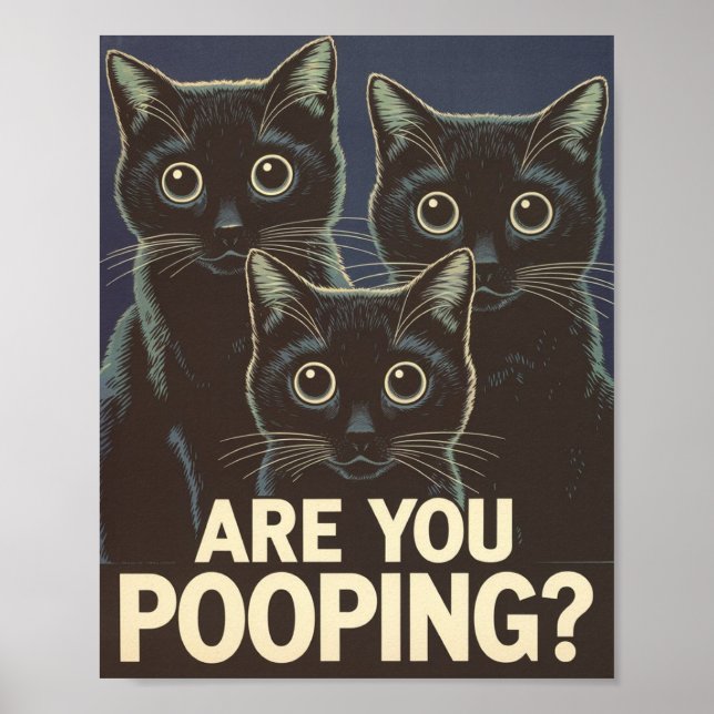 Funny Black Cats Are You Pooping? Humorous Cat Poster (Front)