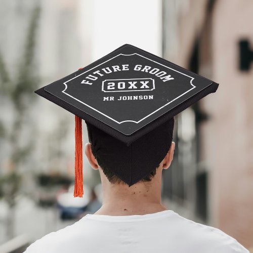 Funny Black Chalkboard Future Groom  Graduation Cap Topper