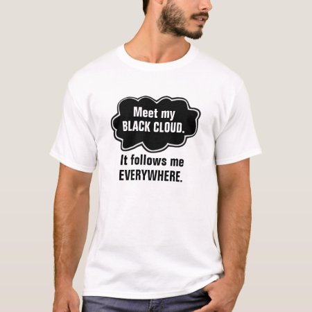 Funny Black Cloud T-shirt. (two-sided) T-shirt