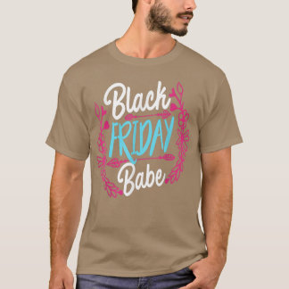 Funny Black Friday BabeThanksgiving  T-Shirt