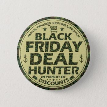 Funny Black Friday Deal Hunter Discount Shoppers Button by FunnyTShirtsAndMore at Zazzle