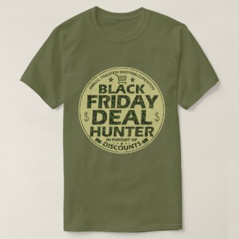 Funny Black Friday Deal Hunter Discount Shopping T-shirt by FunnyTShirtsAndMore at Zazzle
